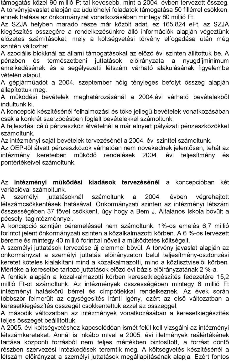 Az SZJA helyben maradó része már közölt adat, ez 165.