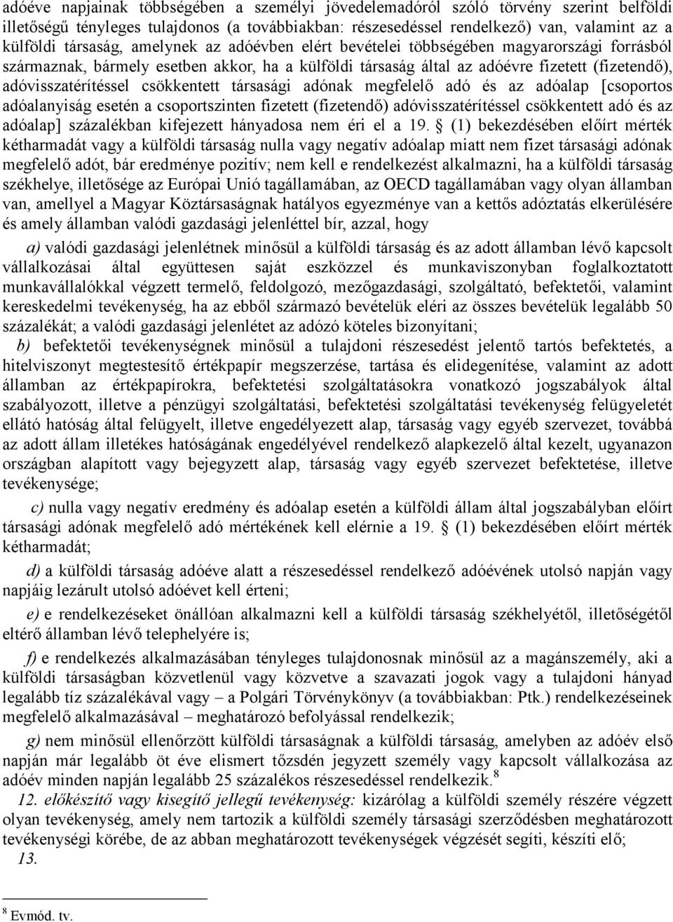 csökkentett társasági adónak megfelelő adó és az adóalap [csoportos adóalanyiság esetén a csoportszinten fizetett (fizetendő) adóvisszatérítéssel csökkentett adó és az adóalap] százalékban kifejezett