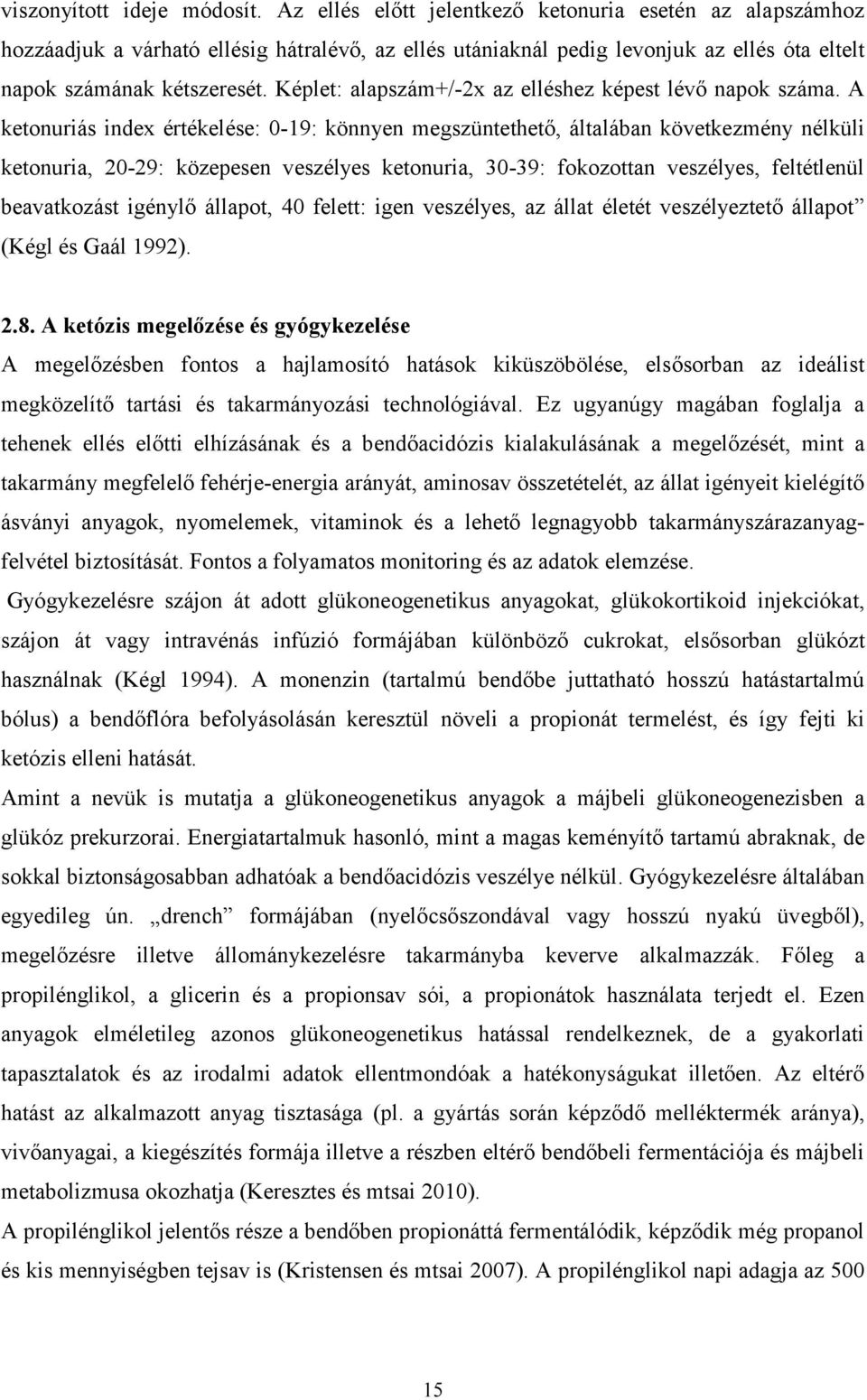 Képlet: alapszám+/-2x az elléshez képest lévő napok száma.