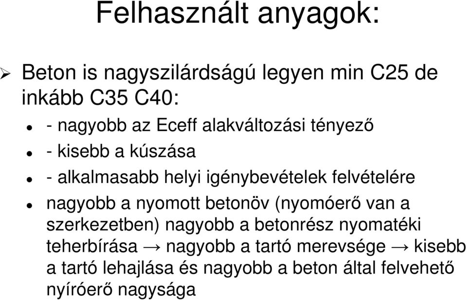 nagyobb a nyomott betonöv (nyomóerı van a szerkezetben) nagyobb a betonrész nyomatéki