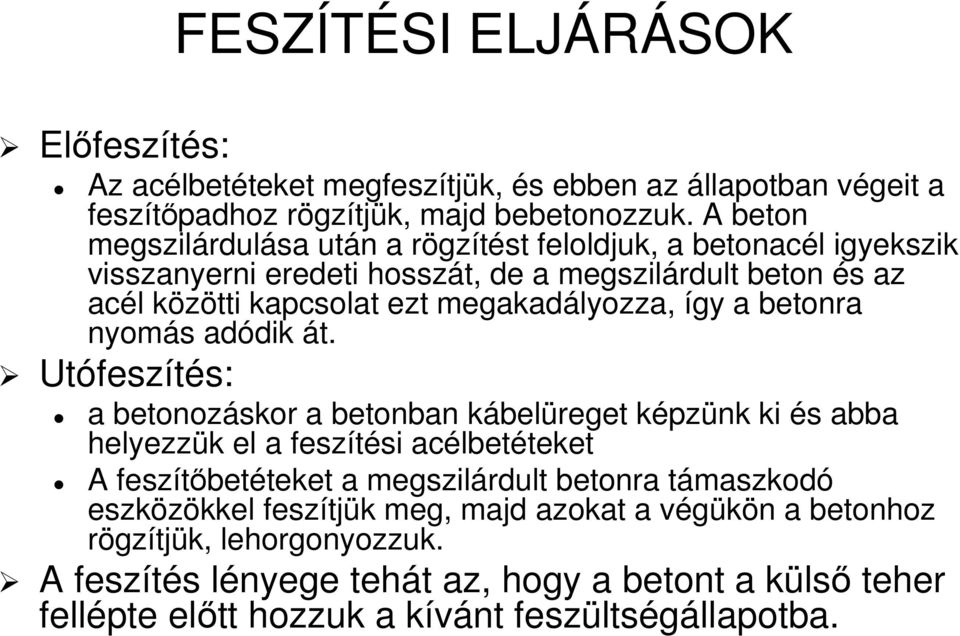 megakadályozza, így a betonra nyomás adódik át.