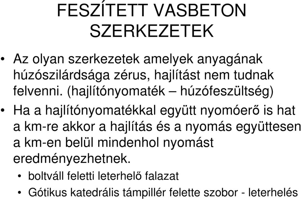 (hajlítónyomaték húzófeszültség) Ha a hajlítónyomatékkal együtt nyomóerı is hat a km-re akkor a