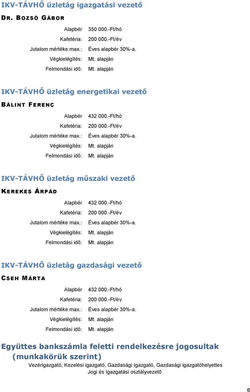 -Ft/hó IKV-TÁVHŐ üzletág műszaki vezető KEREKES ÁRPÁD 432 000.