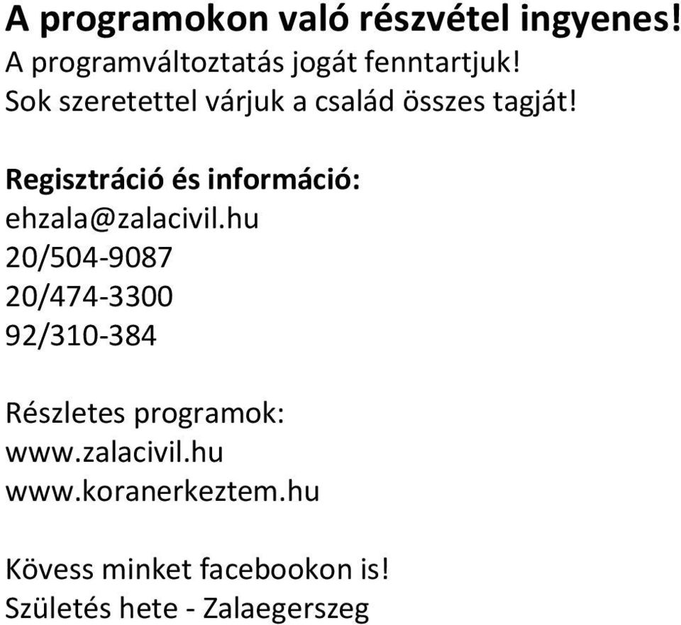 Regisztráció és információ: ehzala@zalacivil.