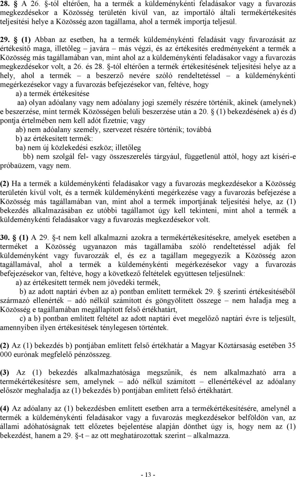 tagállama, ahol a termék importja teljesül. 29.