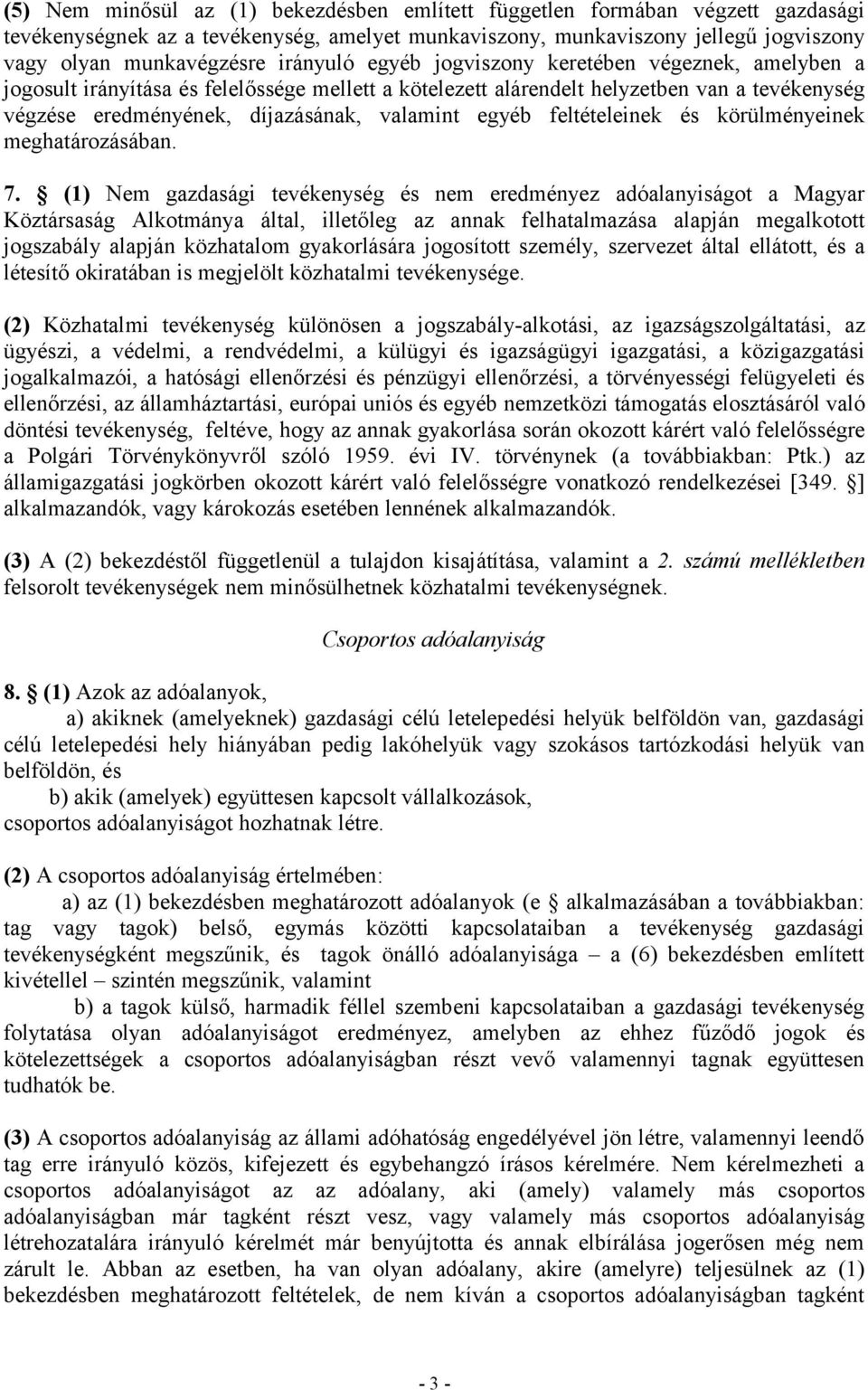 egyéb feltételeinek és körülményeinek meghatározásában. 7.