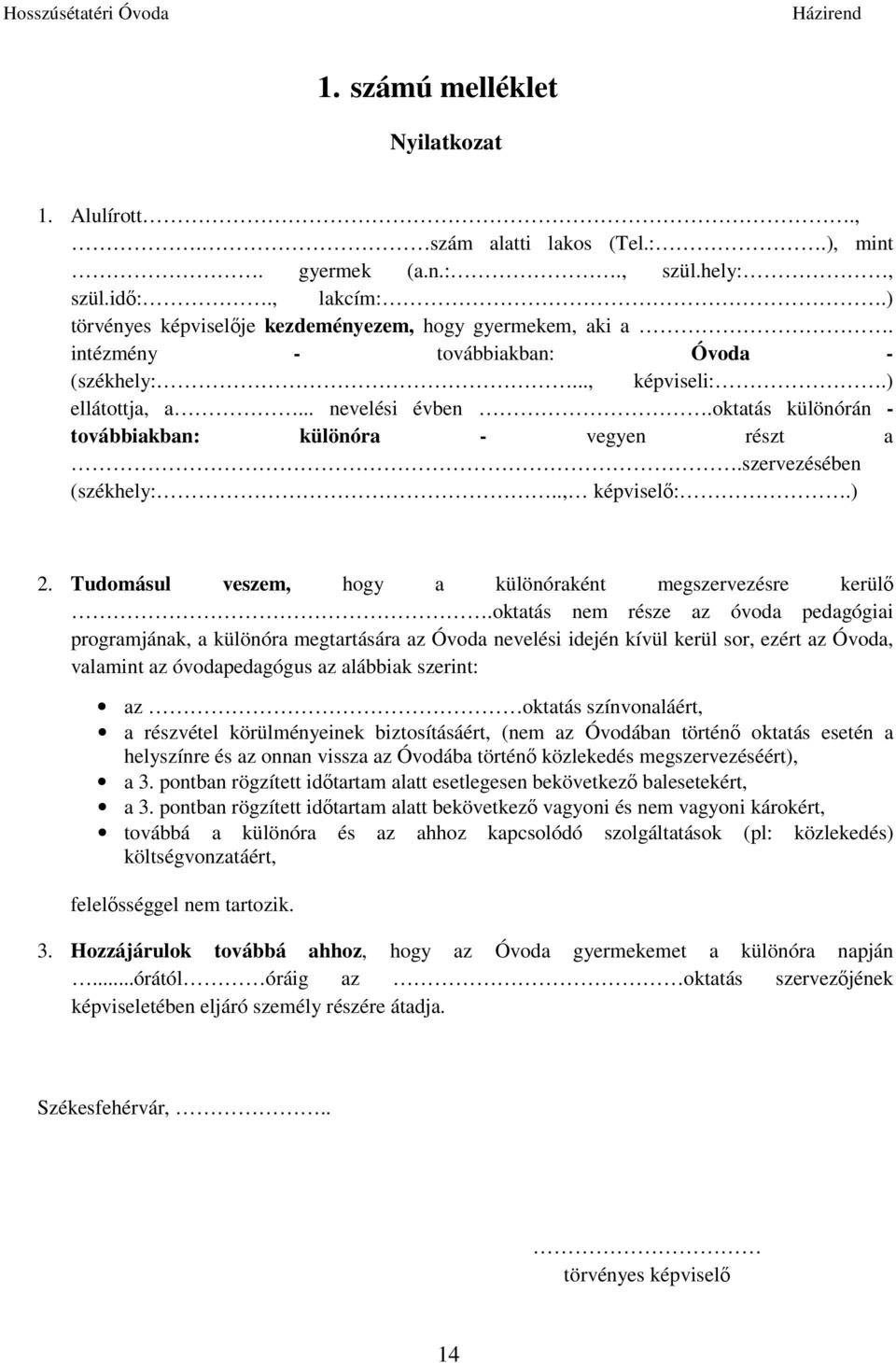 Tudomásul veszem, hogy a különóraként megszervezésre kerülő.