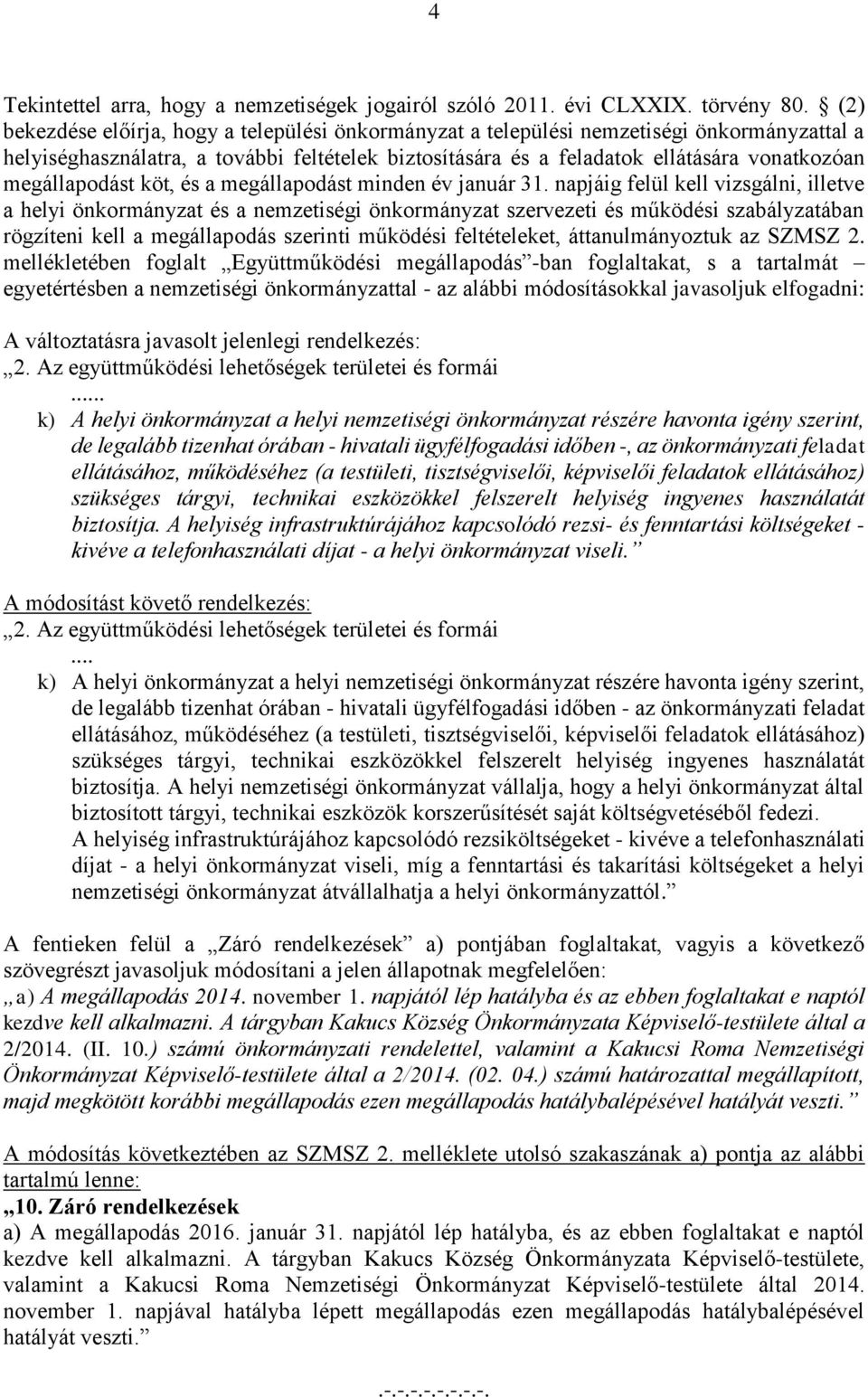 megállapodást köt, és a megállapodást minden év január 31.