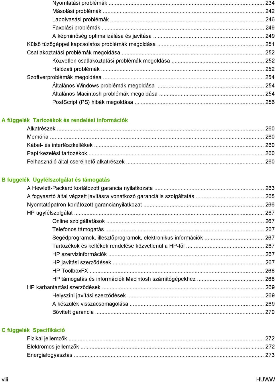 .. 252 Szoftverproblémák megoldása... 254 Általános Windows problémák megoldása... 254 Általános Macintosh problémák megoldása... 254 PostScript (PS) hibák megoldása.