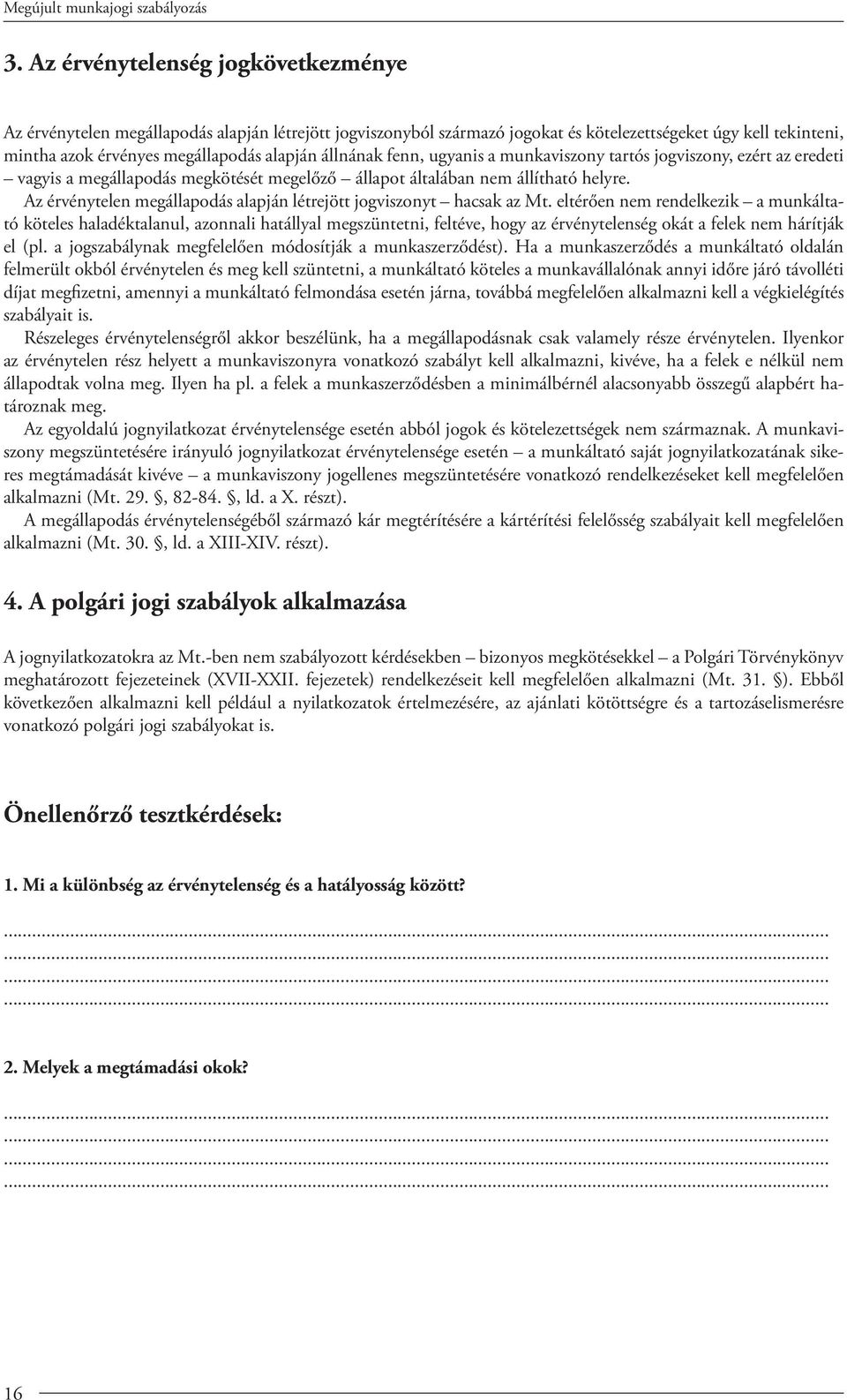 Az érvénytelen megállapodás alapján létrejö jogviszonyt hacsak az Mt.