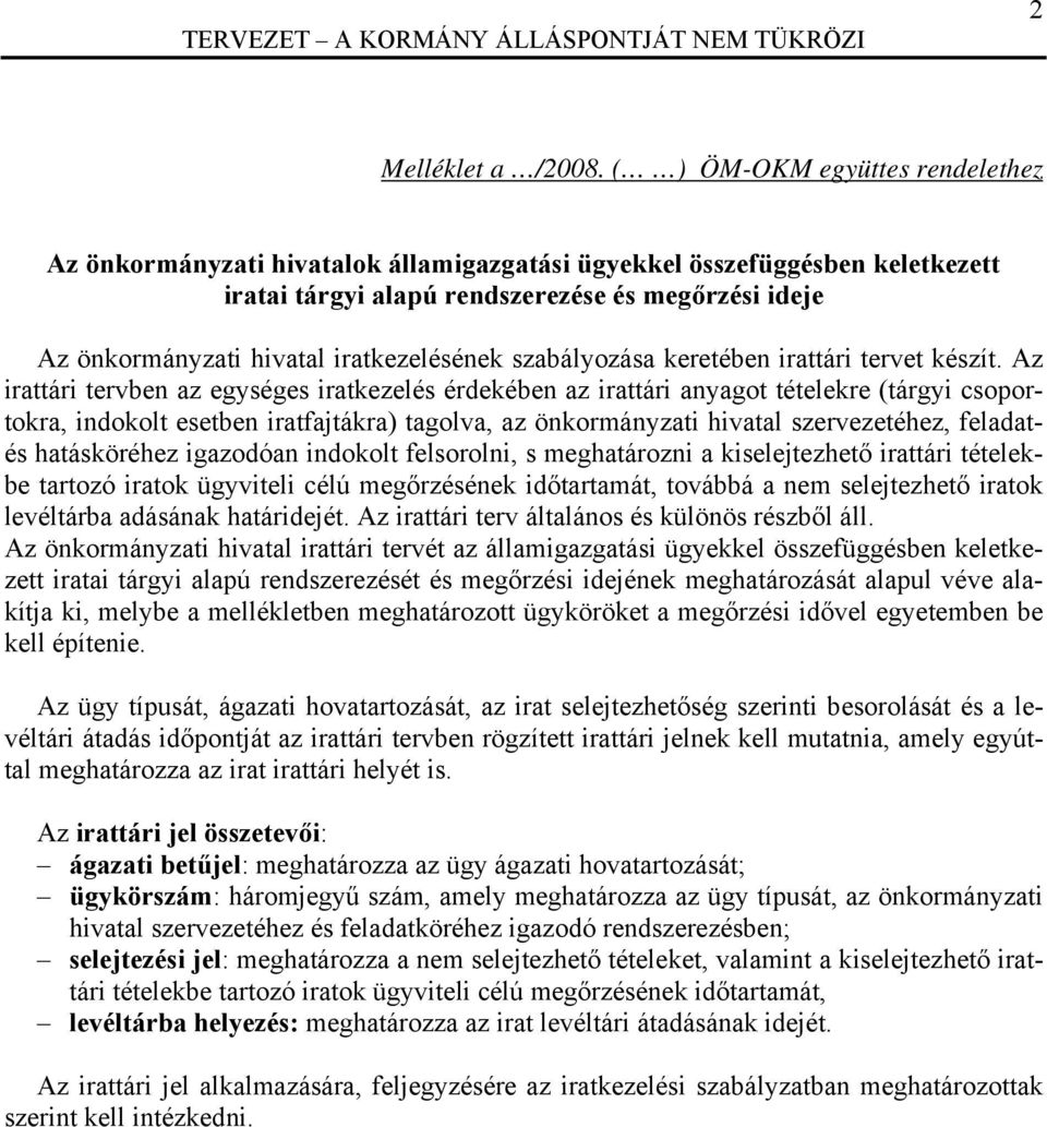iratkezelésének szabályozása keretében irattári tervet készít.