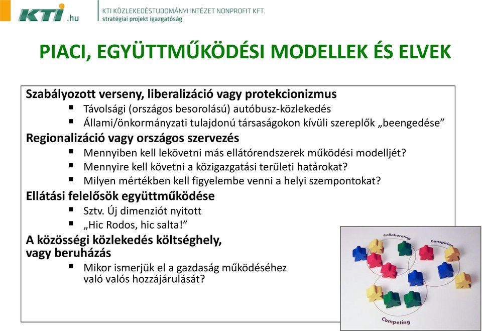 működési modelljét? Mennyire kell követni a közigazgatási területi határokat? Milyen mértékben kell figyelembe venni a helyi szempontokat?