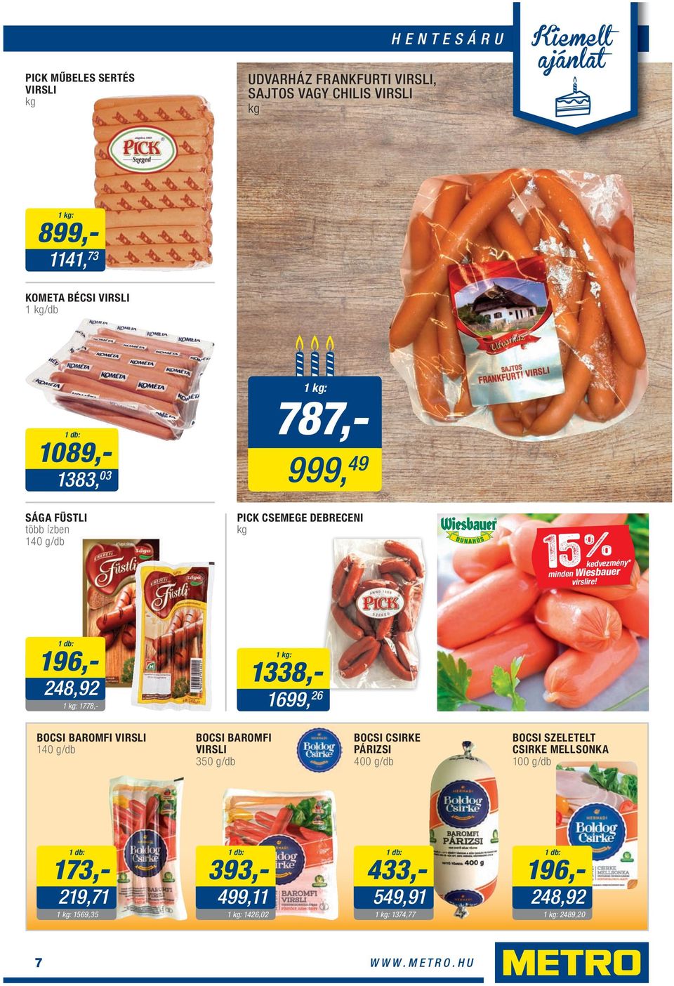 196,- 248,92 1338,- 1699, 26 BOCSI BAROMFI VIRSLI 140 g/db BOCSI BAROMFI VIRSLI 350 g/db BOCSI CSIRKE PÁRIZSI 400 g/db BOCSI