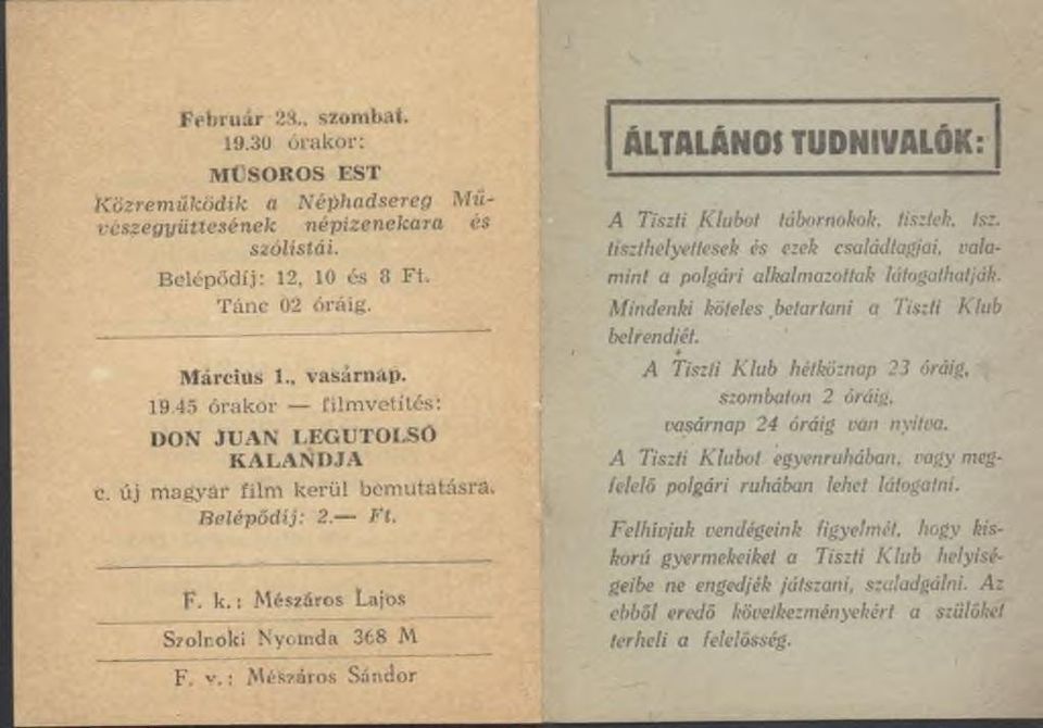 tiszthelyettesek és ezek családtagjai, valamint a polgári alkalmazottak látogathatják. Mindenki köteles.betartani a Tiszti Klub belrendjét.