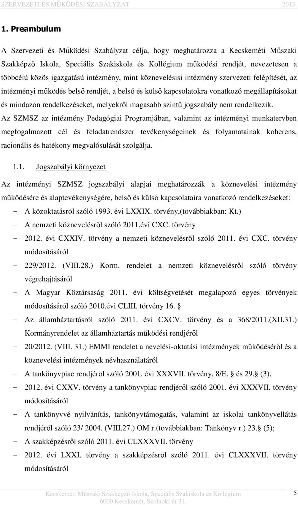 melyekről magasabb szintű jogszabály nem rendelkezik.