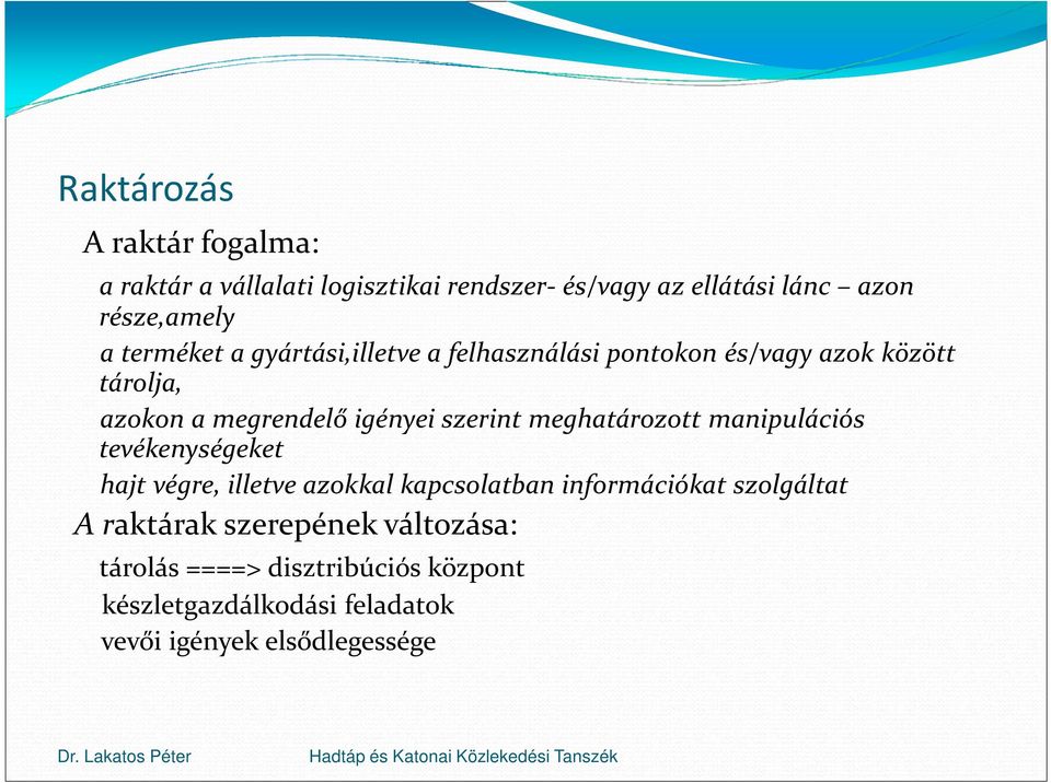 meghatározott manipulációs tevékenységeket hajt végre, illetve azokkal kapcsolatban információkat szolgáltat A