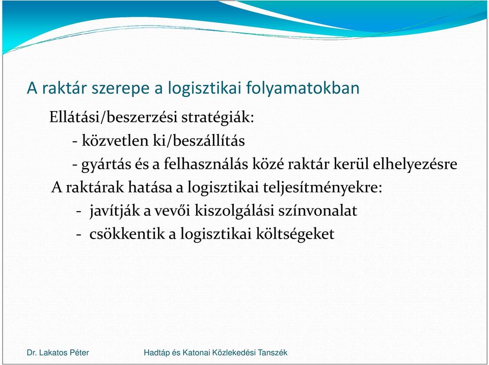 raktár kerül elhelyezésre A raktárak hatása a logisztikai