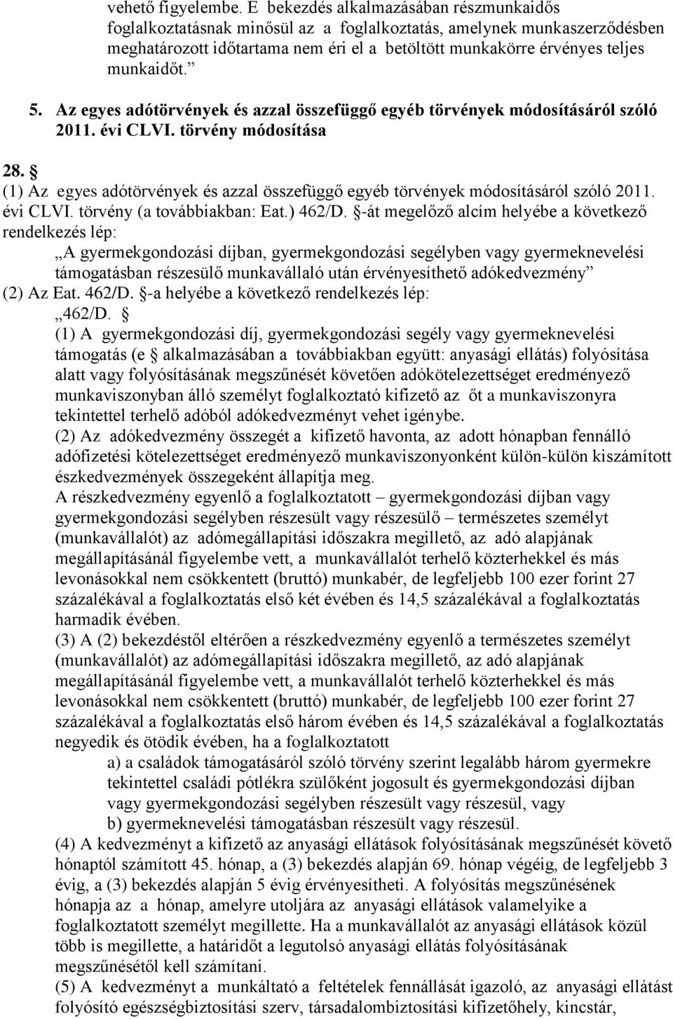 5. Az egyes adótörvények és azzal összefüggő egyéb törvények módosításáról szóló 2011. évi CLVI. törvény módosítása 28.