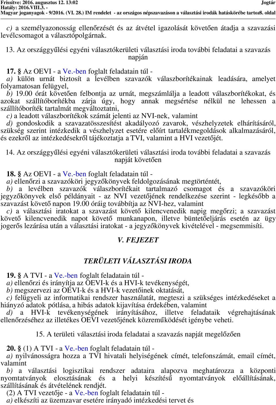 Az országgyűlési egyéni választókerületi választási iroda további feladatai a szavazás napján 17. Az OEVI - a Ve.