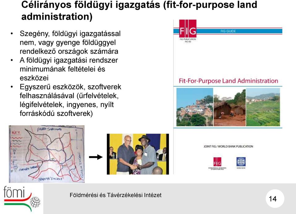 földügyi igazgatási rendszer minimumának feltételei és eszközei Egyszerű eszközök,