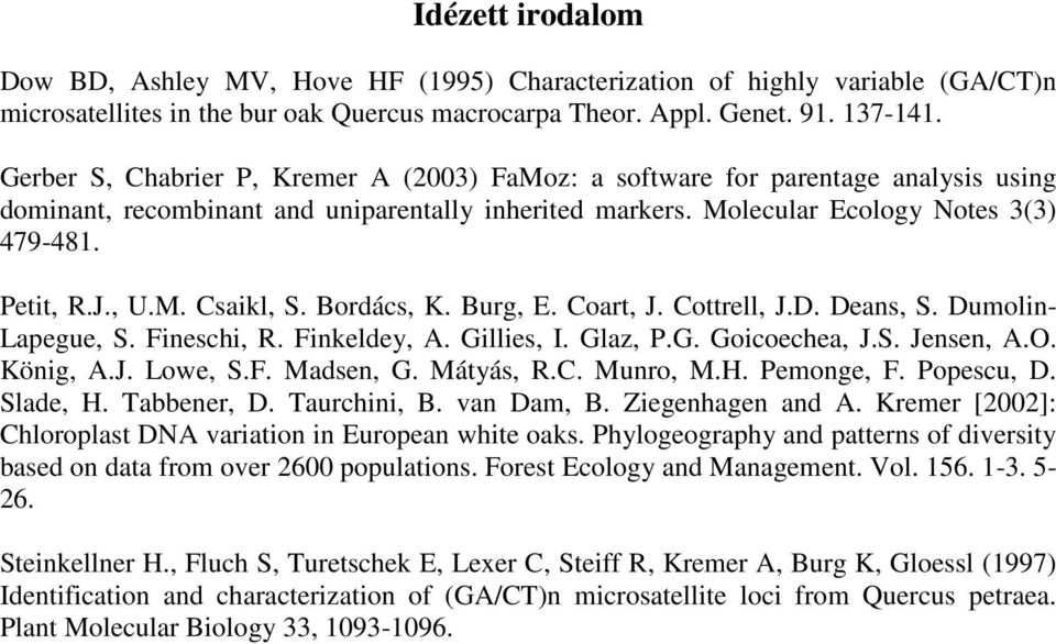 Bordács, K. Burg, E. Coart, J. Cottrell, J.D. Deans, S. Dumolin- Lapegue, S. Fineschi, R. Finkeldey, A. Gillies, I. Glaz, P.G. Goicoechea, J.S. Jensen, A.O. König, A.J. Lowe, S.F. Madsen, G.
