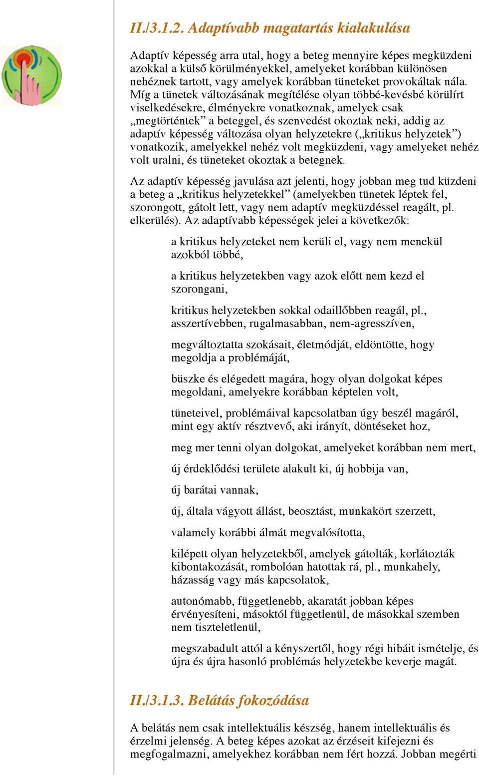 korábban tüneteket provokáltak nála.
