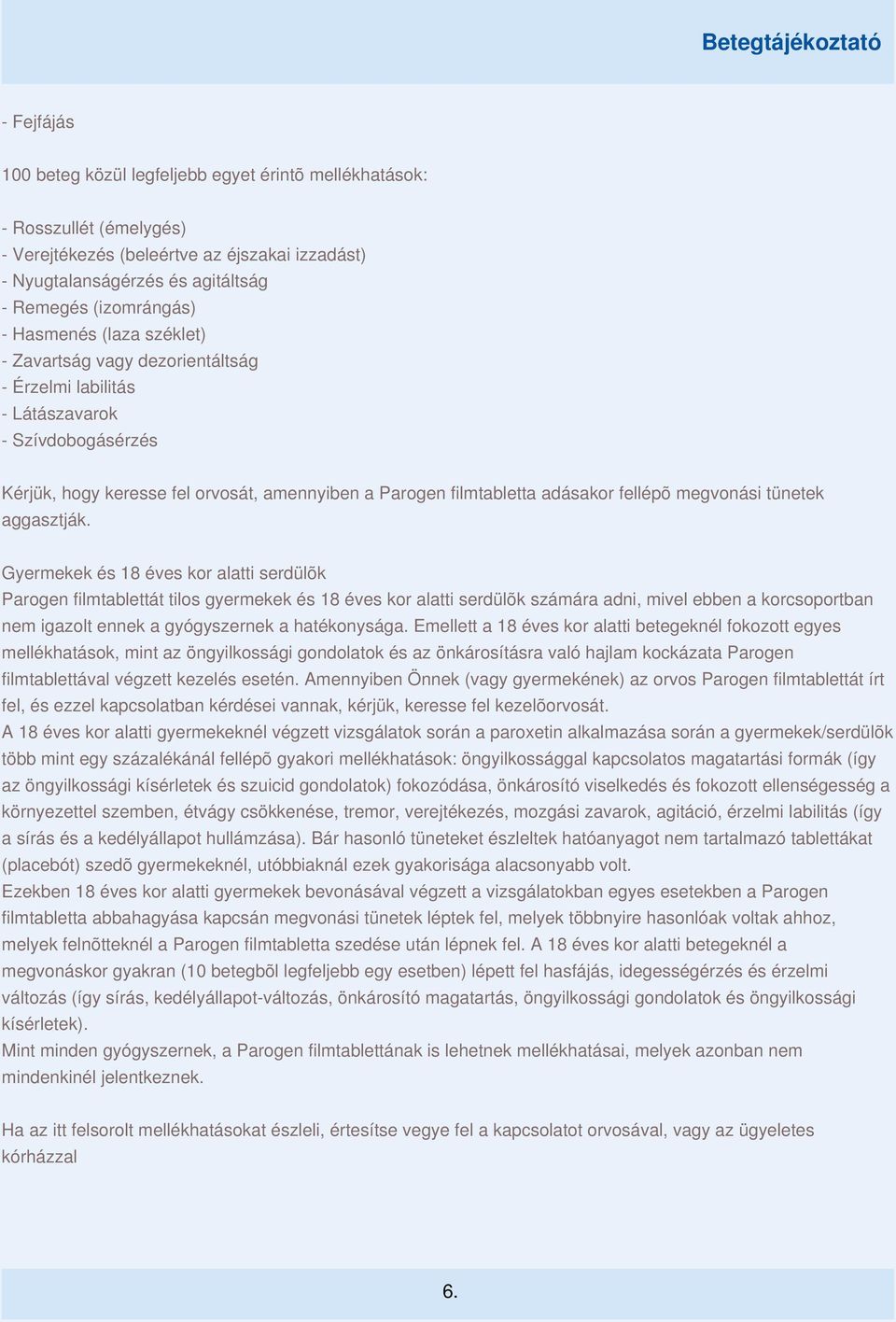 megvonási tünetek aggasztják.