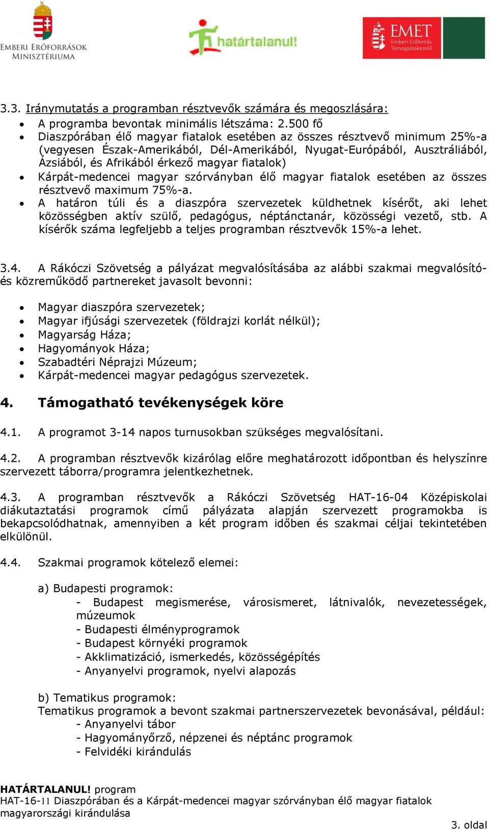fiatalok) Kárpát-medencei magyar szórványban élő magyar fiatalok esetében az összes résztvevő maximum 75%-a.