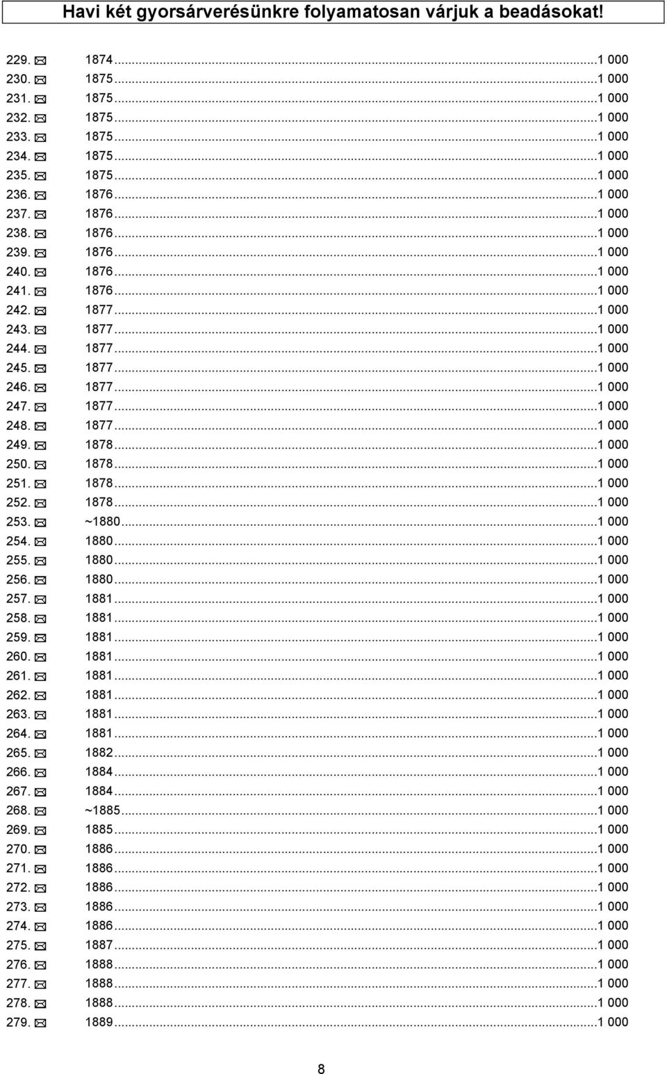 1877...1 000 249. 1878...1 000 250. 1878...1 000 251. 1878...1 000 252. 1878...1 000 253. ~1880...1 000 254. 1880...1 000 255. 1880...1 000 256. 1880...1 000 257. 1881...1 000 258. 1881...1 000 259.