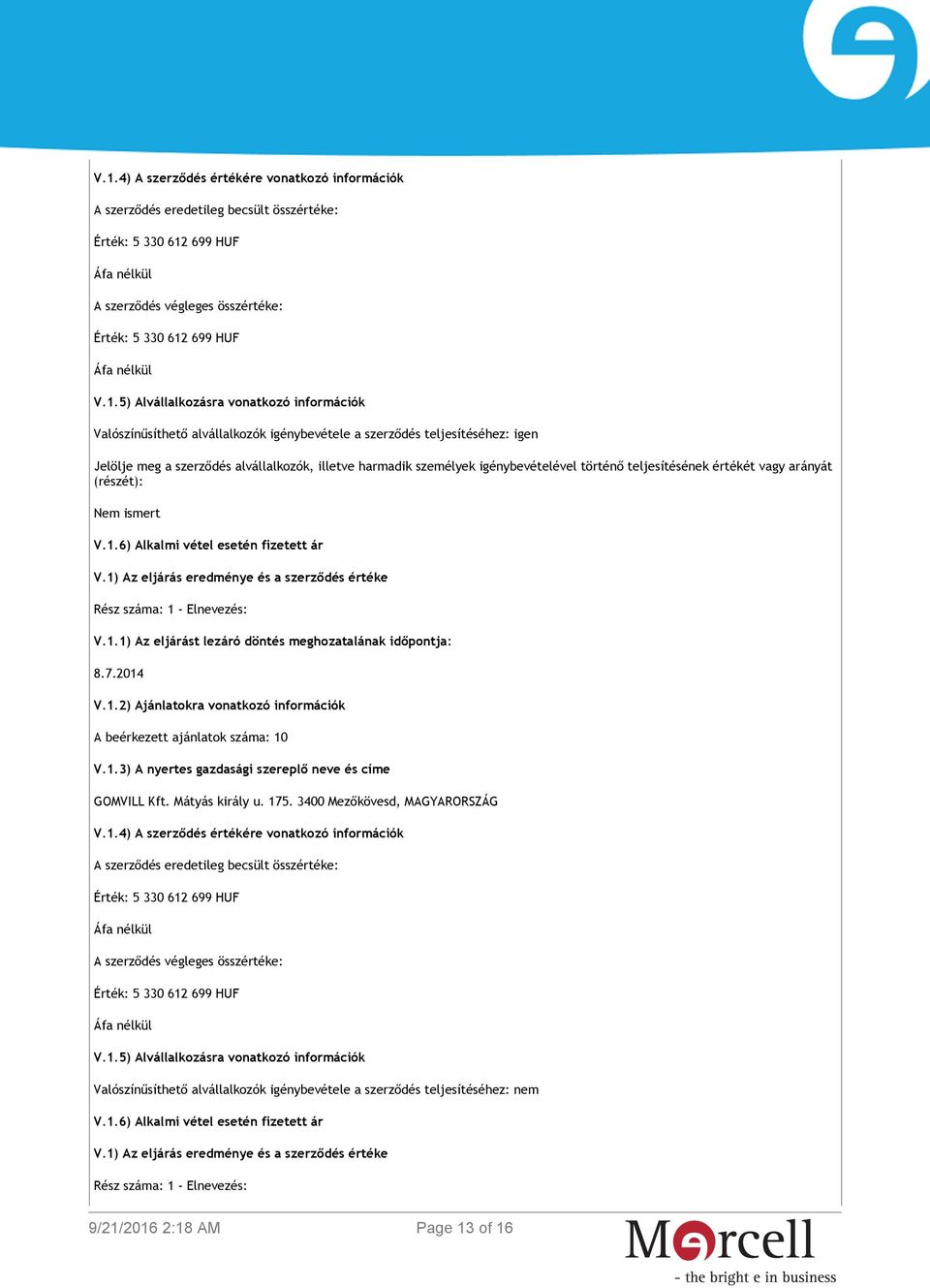 6) Alkalmi vétel esetén fizetett ár GOMVILL Kft. Mátyás király u. 17