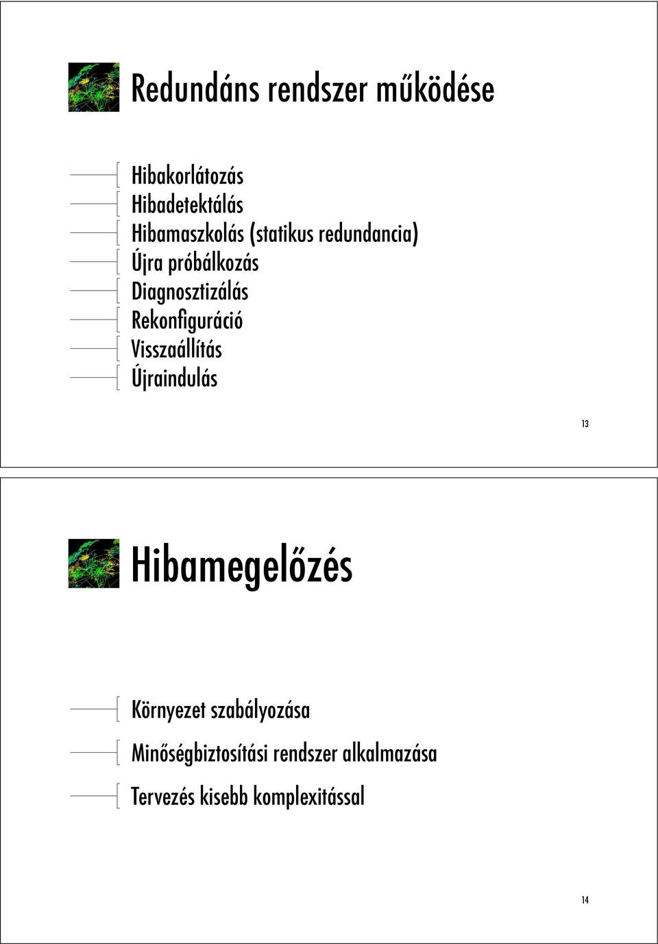 Rekonfiguráció Visszaállítás Újraindulás 13 Hibamegelzés Környezet