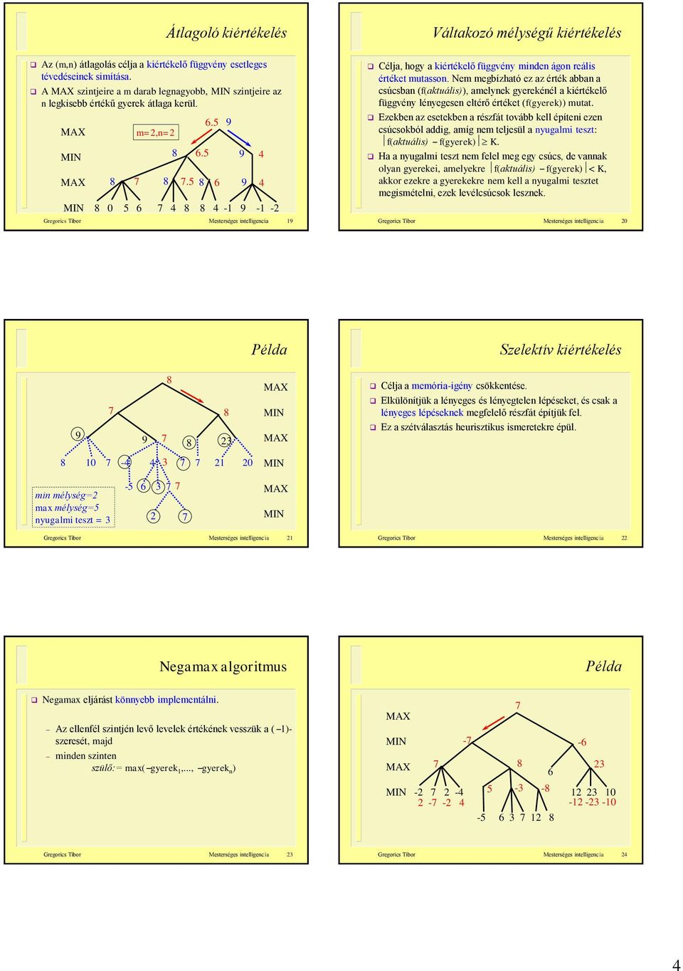 V. Játékok. Kétszemélyes, teljes információjú, véges és determinisztikus,  zéró összegű, játékok. Állapottér-reprezentáció. Grundy mama játéka - PDF  Ingyenes letöltés