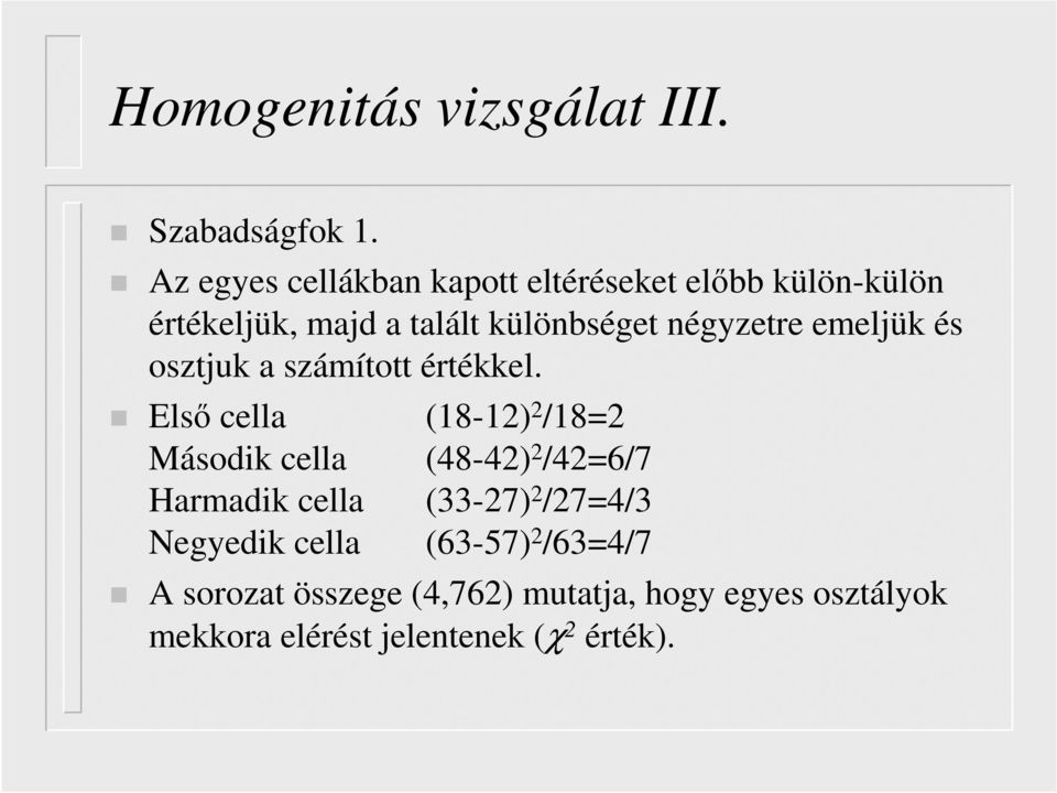 négyzetre emeljük és osztjuk a számított értékkel.