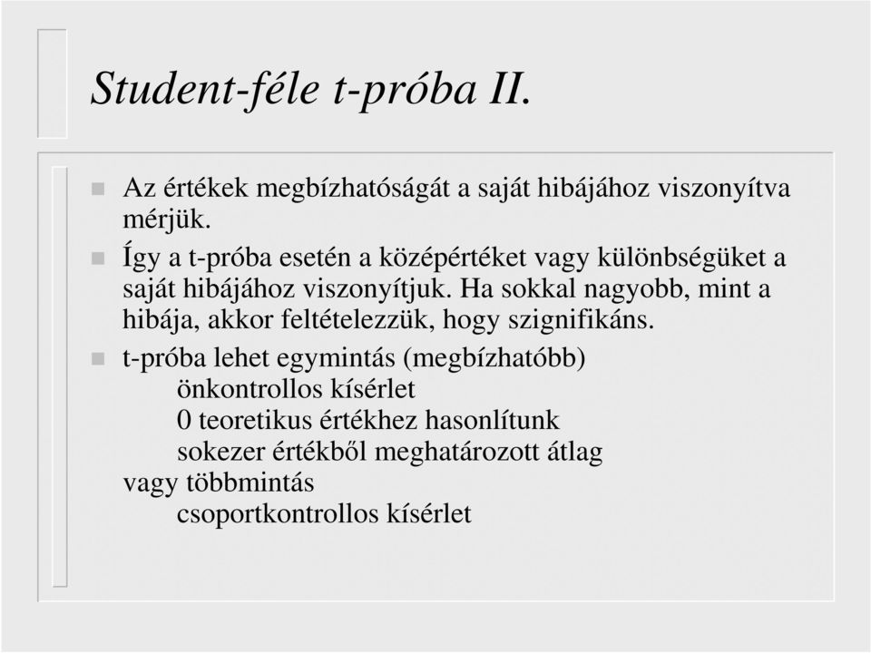 Ha sokkal nagyobb, mint a hibája, akkor feltételezzük, hogy szignifikáns.