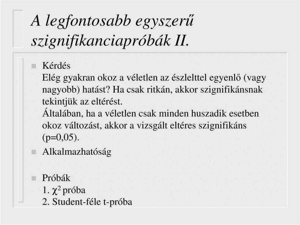 Ha csak ritkán, akkor szignifikánsnak tekintjük az eltérést.