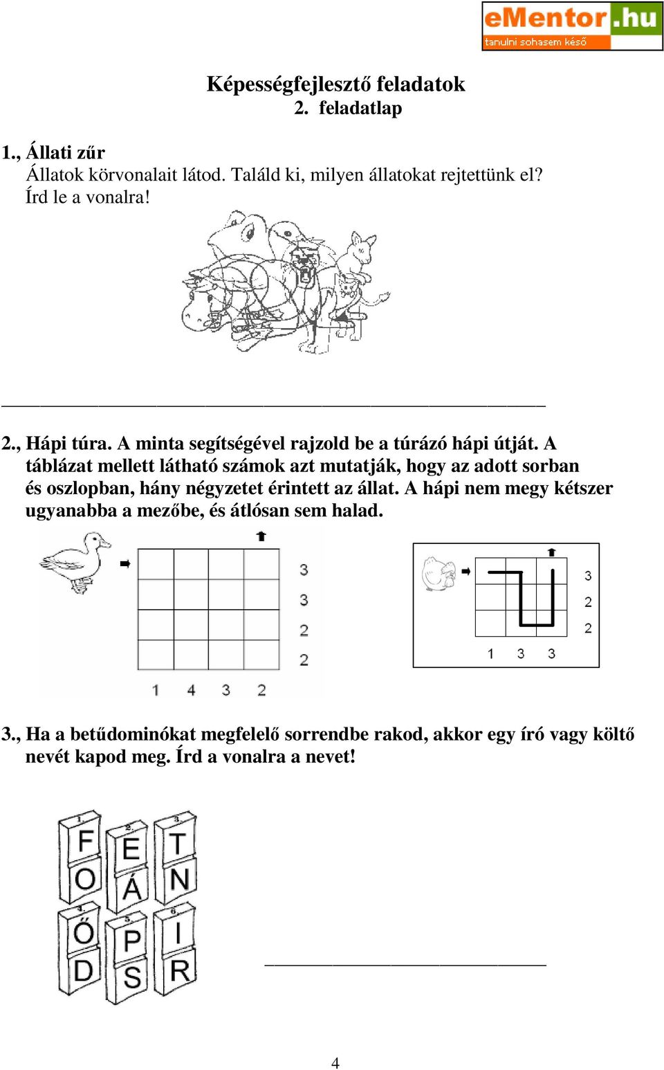 A táblázat mellett látható számok azt mutatják, hogy az adott sorban és oszlopban, hány négyzetet érintett az állat.