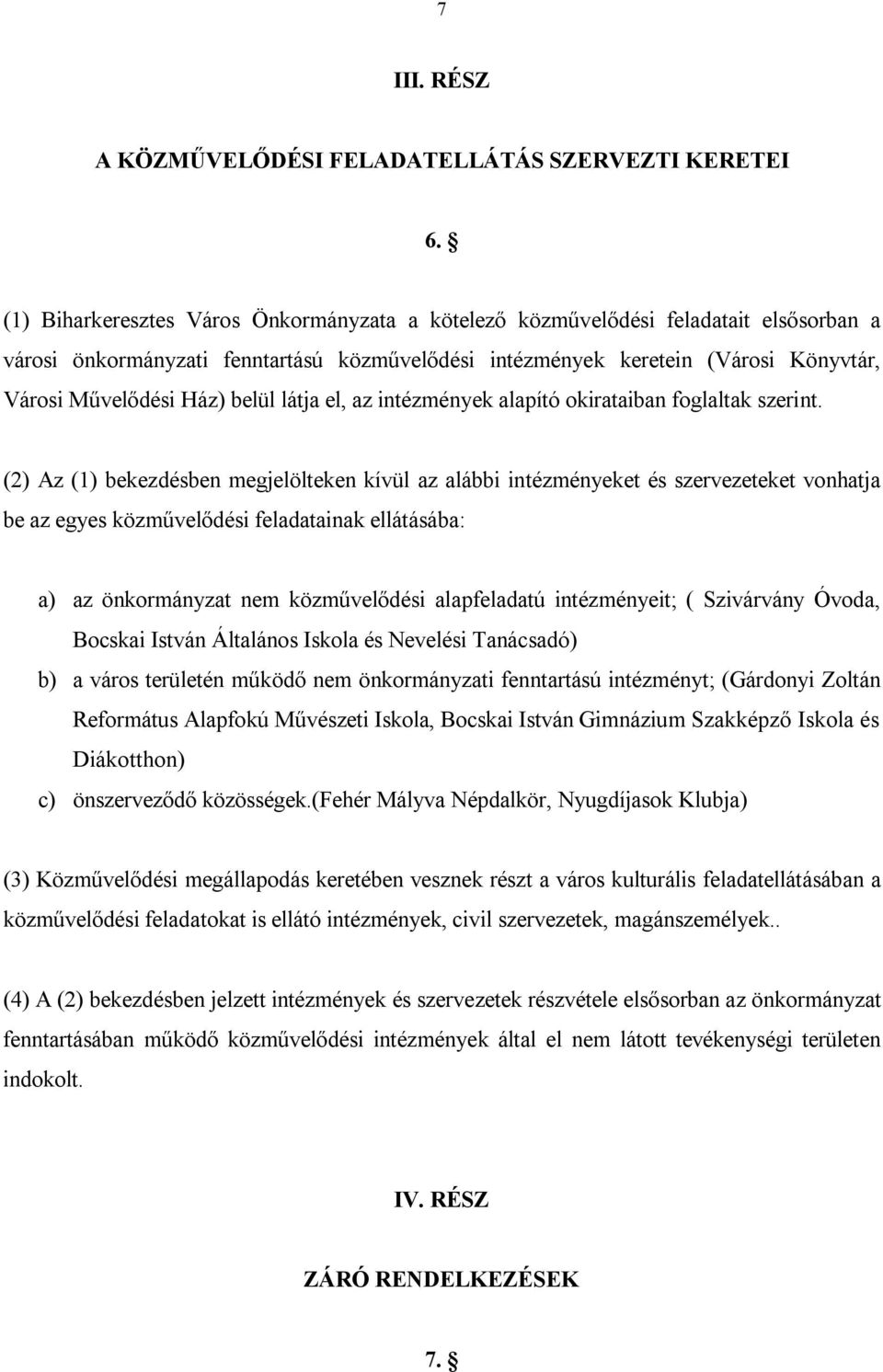 belül látja el, az intézmények alapító okirataiban foglaltak szerint.