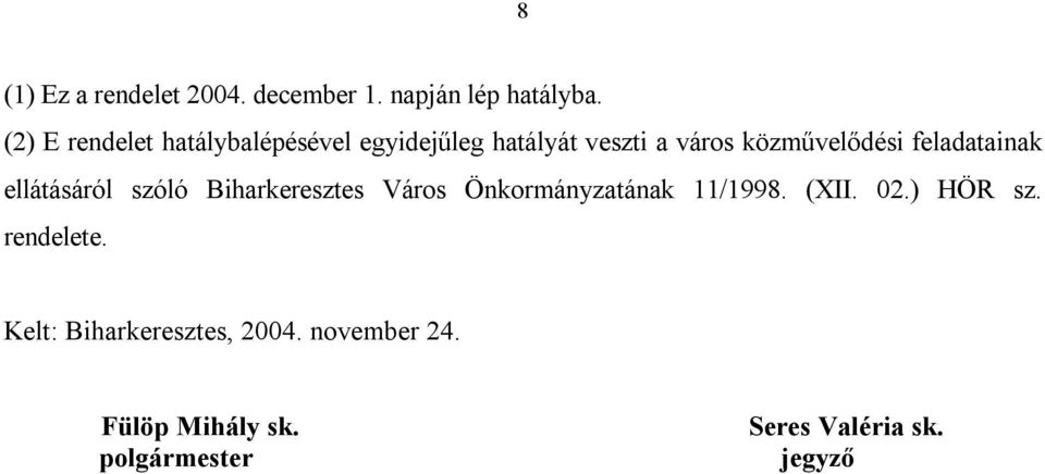 feladatainak ellátásáról szóló Biharkeresztes Város Önkormányzatának 11/1998. (XII. 02.