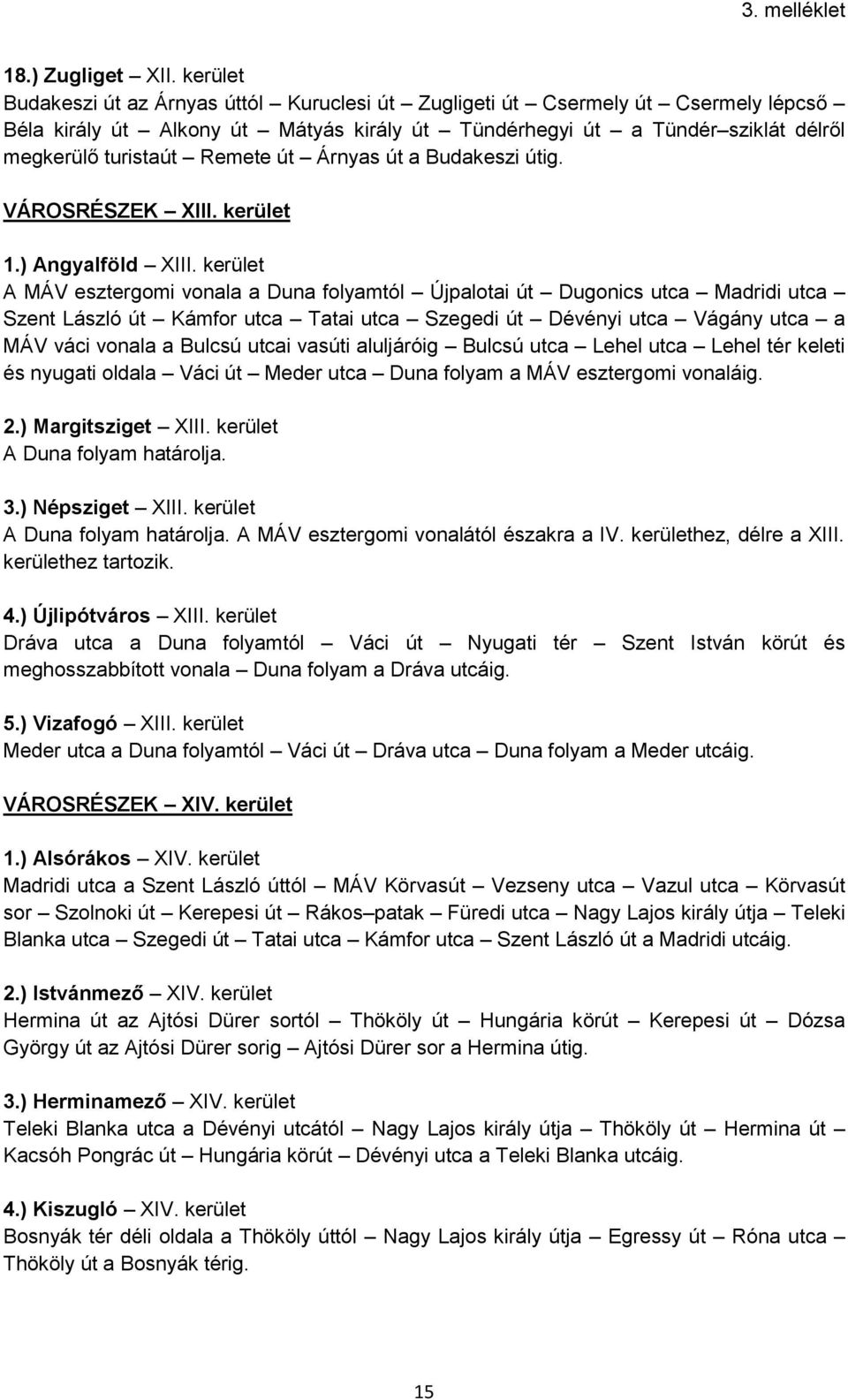 út Árnyas út a Budakeszi útig. VÁROSRÉSZEK XIII. kerület 1.) Angyalföld XIII.