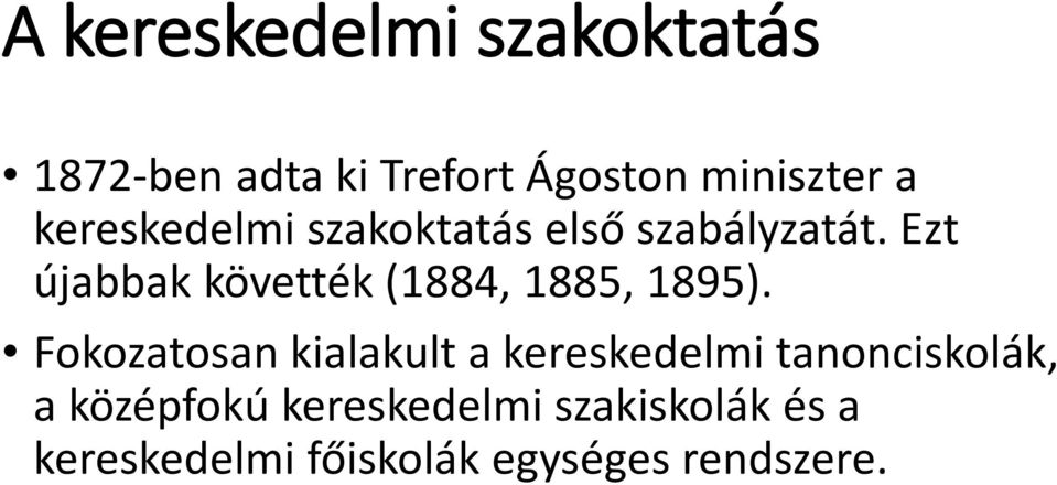 Ezt újabbak követték (1884, 1885, 1895).