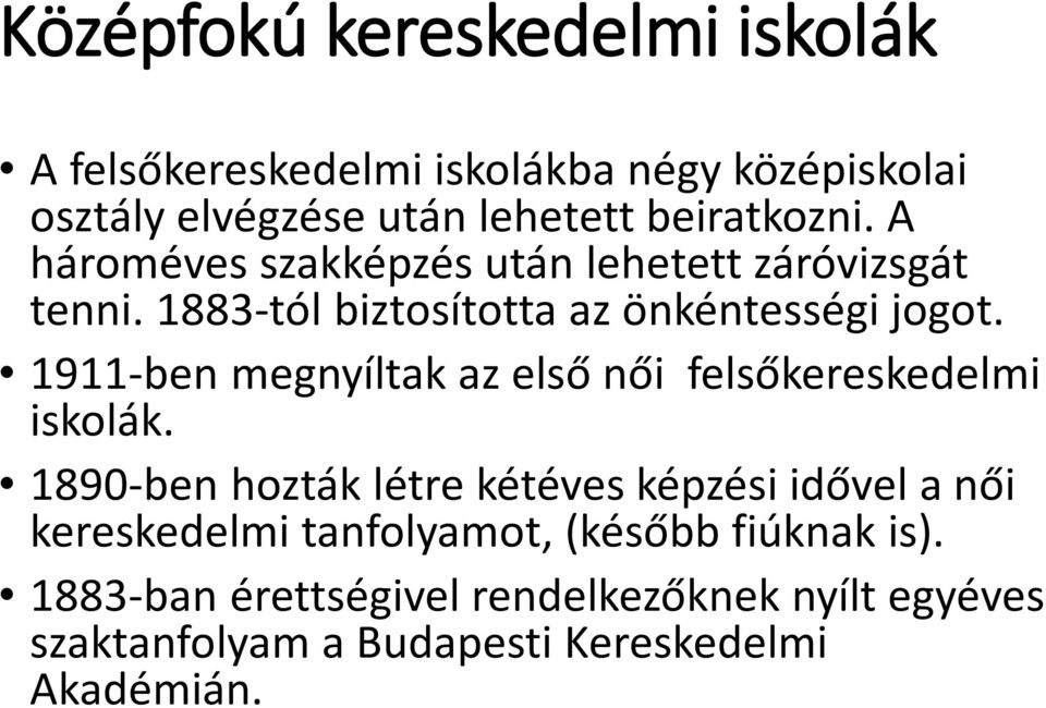 1911-ben megnyíltak az első női felsőkereskedelmi iskolák.