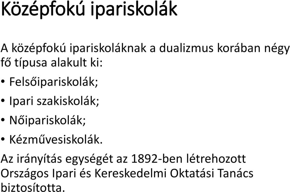 szakiskolák; Nőipariskolák; Kézművesiskolák.