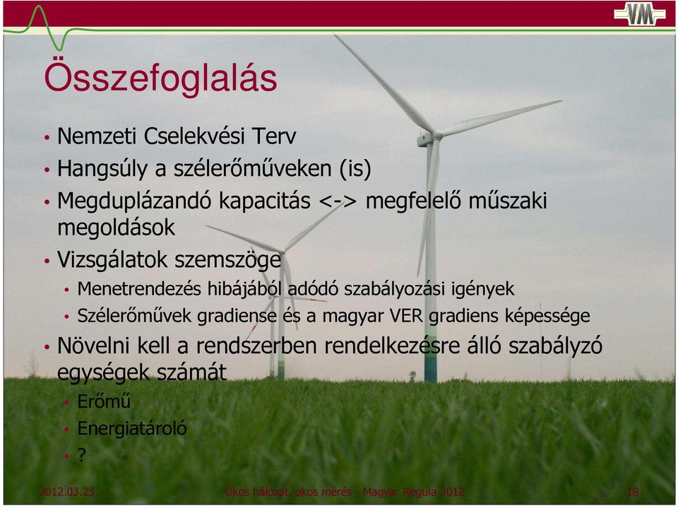 Szélerőművek gradiense és a magyar VER gradiens képessége Növelni kell a rendszerben rendelkezésre