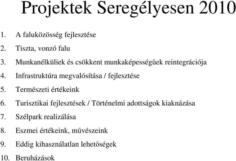 Infrastruktúra megvalósítása / fejlesztése 5. Természeti értékeink 6.