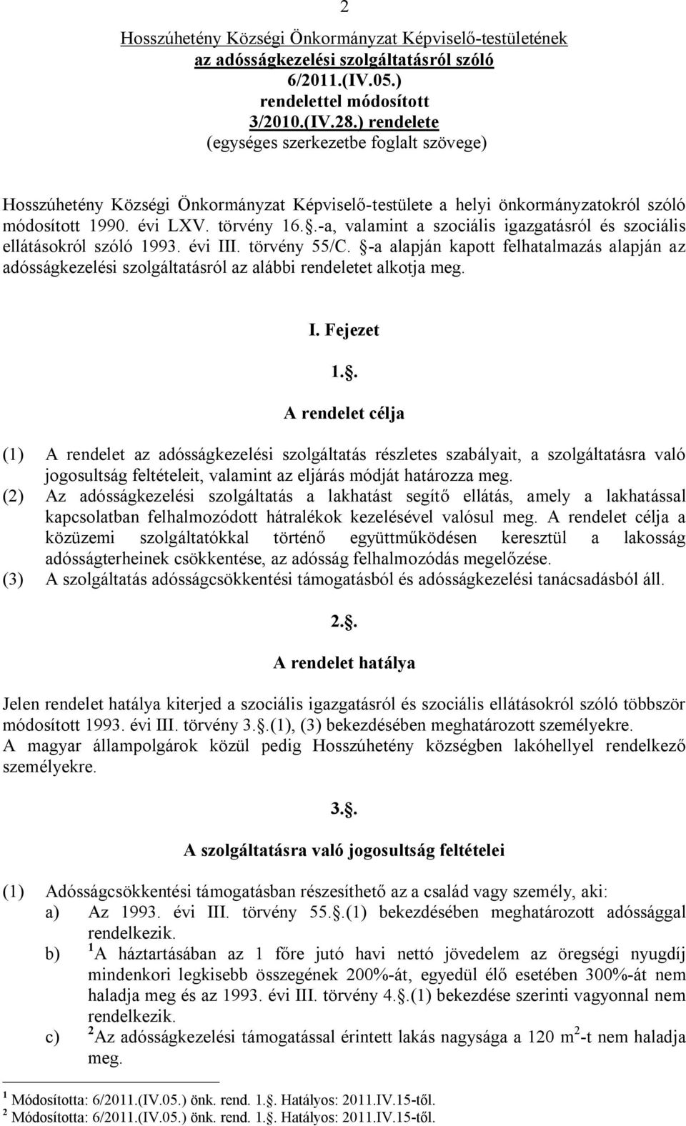 .-a, valamint a szociális igazgatásról és szociális ellátásokról szóló 1993. évi III. törvény 55/C.