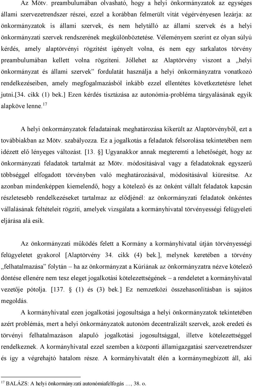 helytálló az állami szervek és a helyi önkormányzati szervek rendszerének megkülönböztetése.