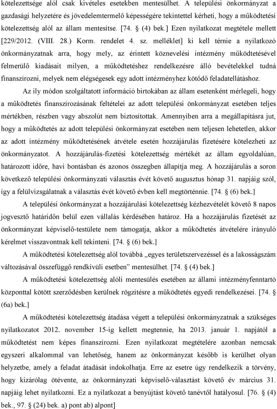 ] Ezen nyilatkozat megtétele mellett [229/2012. (VIII. 28.) Korm. rendelet 4. sz.