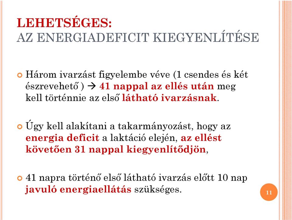 Úgy kell alakítani a takarmányozást, hogy az energia deficit a laktáció elején, az ellést