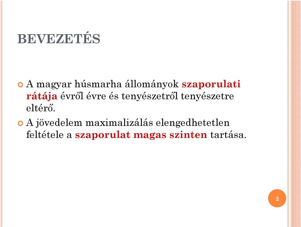 tenyészetre eltérı.