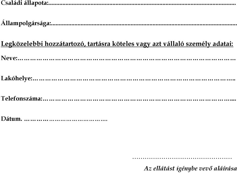 vagy azt vállaló személy adatai: Neve: